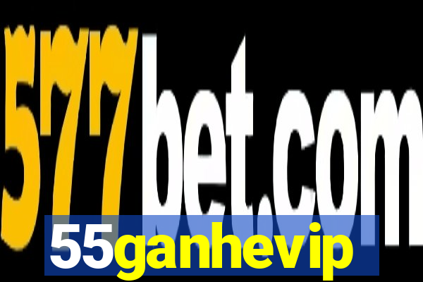 55ganhevip