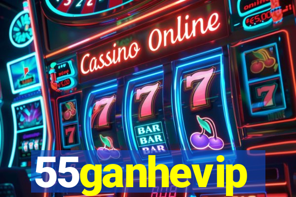 55ganhevip