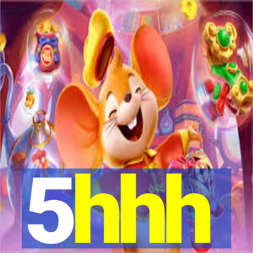 5hhh