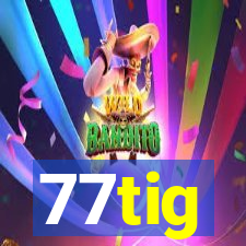 77tig