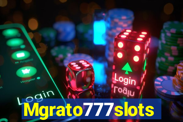 Mgrato777slots