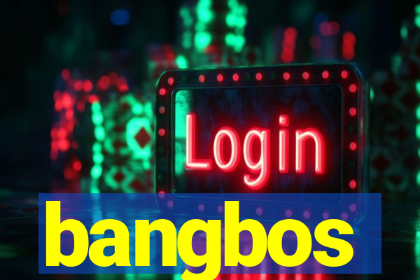 bangbos