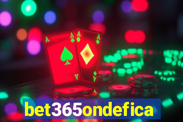 bet365ondefica