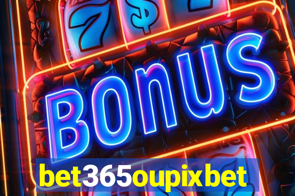 bet365oupixbet