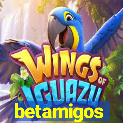 betamigos