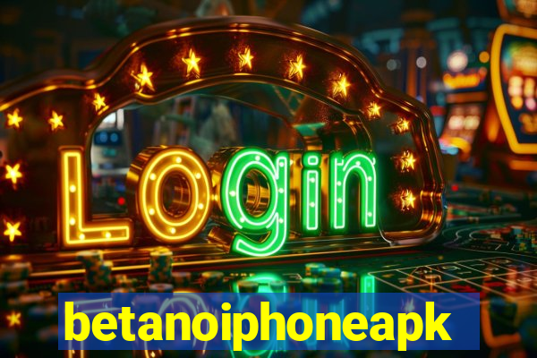 betanoiphoneapk