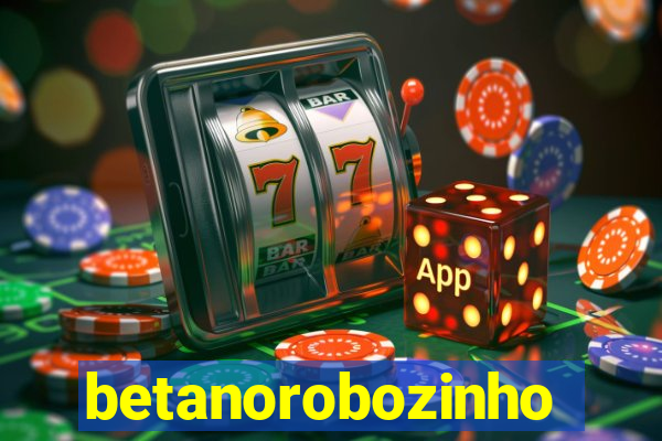 betanorobozinho