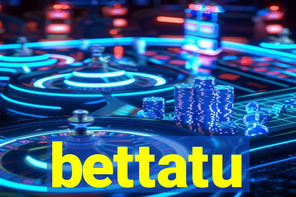 bettatu