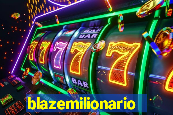 blazemilionario