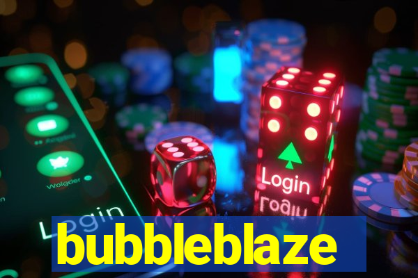 bubbleblaze