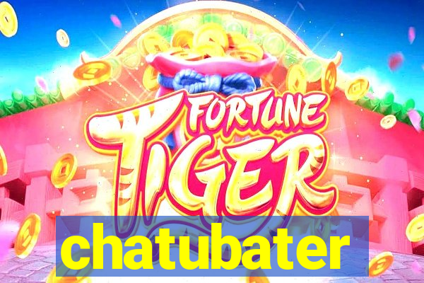 chatubater