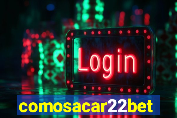 comosacar22bet