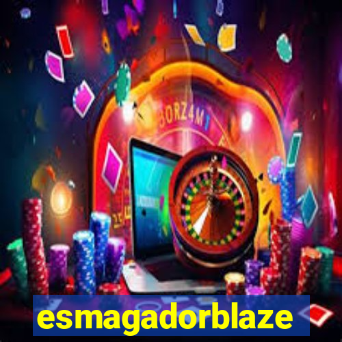 esmagadorblaze