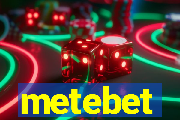 metebet