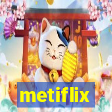 metiflix