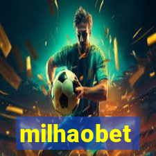 milhaobet