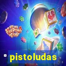 pistoludas