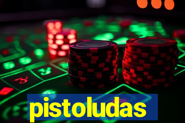 pistoludas