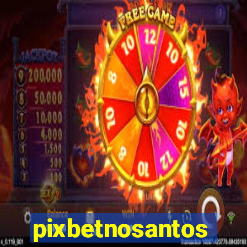 pixbetnosantos