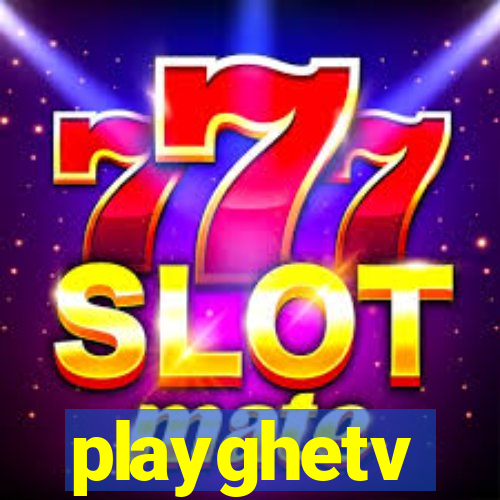 playghetv