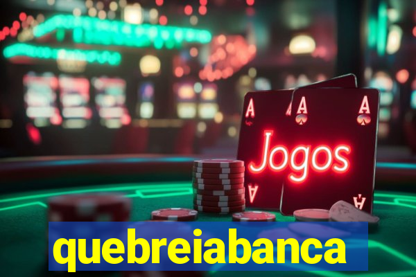 quebreiabanca