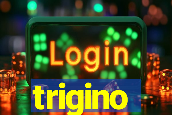 trigino