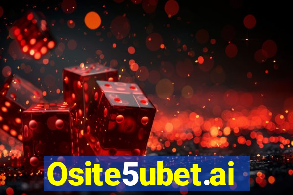 Osite5ubet.ai