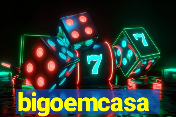 bigoemcasa