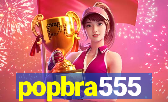 popbra555