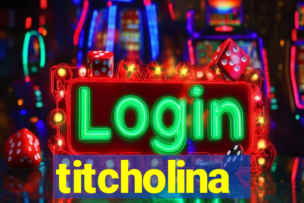 titcholina