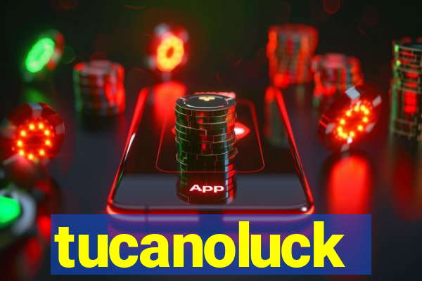 tucanoluck