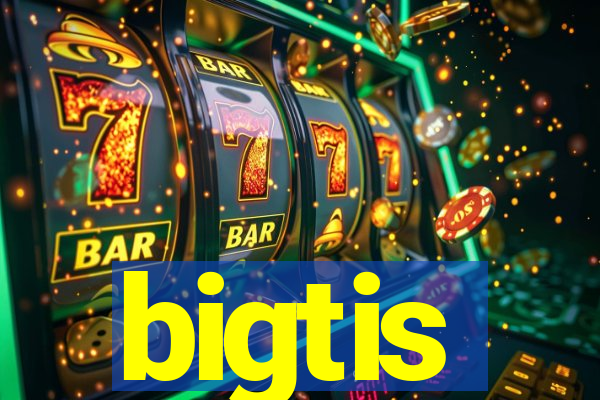 bigtis