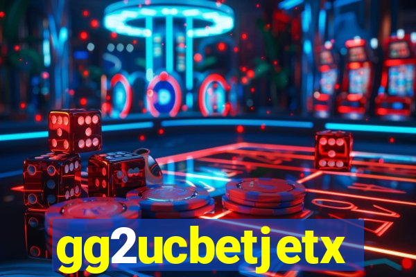 gg2ucbetjetx