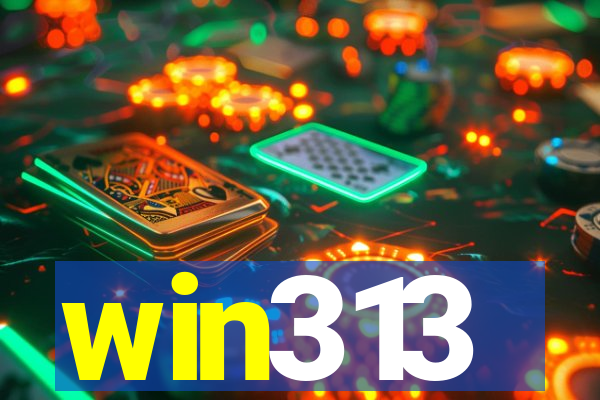 win313